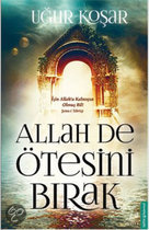 Top 10 Top 10 Turkse boeken: Allah De Ötesini Birak